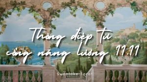 Leia mais sobre o artigo Thông điệp từ cổng năng lượng 11.11 || Swanlake Tarot