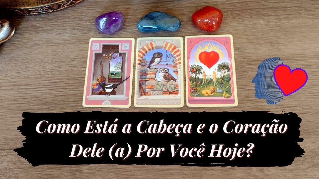 No momento, você está visualizando Como Está a Cabeça e o Coração Dele (a) Por Você Hoje?