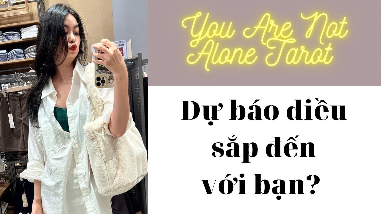 Leia mais sobre o artigo ✨Tarot: Dự báo điều sắp đến với bạn? You Are Not Alone Tarot