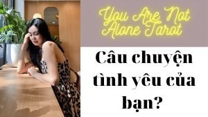 Leia mais sobre o artigo ✨Tarot: Câu chuyện tình yêu của bạn? You are not alone tarot