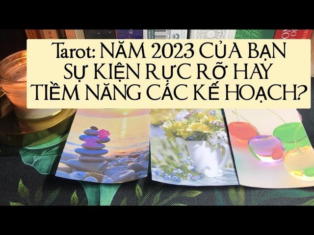 No momento, você está visualizando Chọn tụ Tarot: NĂM 2023 CỦA BẠN SỰ KIỆN RỰC RỠ HAY TIỀM NĂNG CÁC KẾ HOẠCH?