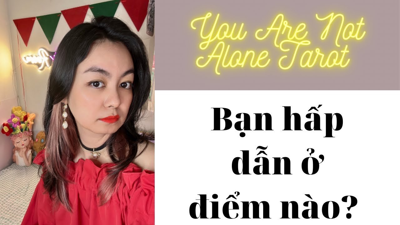 No momento, você está visualizando ✨Tarot: Bạn hấp dẫn ở điểm nào? You are not alone tarot
