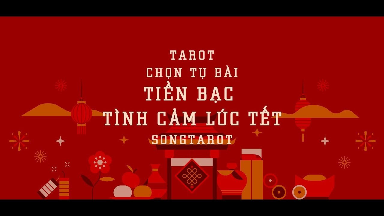 No momento, você está visualizando tarot: chọn tụ bài: tiền bạc & tình cảm lúc Tết