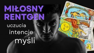 Leia mais sobre o artigo 😁 MIŁOSNY RENTGEN – CZAS GO PRZEŚWIETLIĆ 😁 WYBIERZ KARTĘ➕ TAROT NA ŻYWO⭐ PYTANIA SĄ PŁATNE