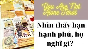 Leia mais sobre o artigo ✨Tarot: Nhìn bạn hạnh phúc họ nghĩ gì? You are not alone tarot
