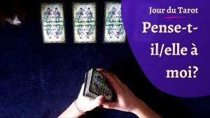 Leia mais sobre o artigo PENSE-T-IL/ELLE A MOI ? – Tirage de Tarot à choix