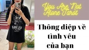 Leia mais sobre o artigo ✨✨Tarot: Thông điệp về tình yêu của bạn? You are not alone tarot