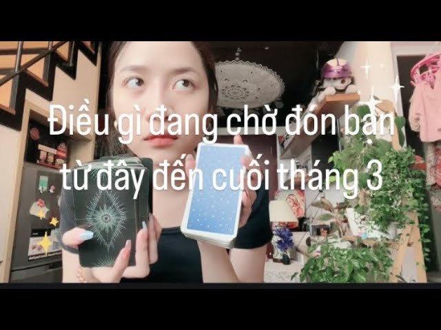 No momento, você está visualizando ĐIỀU GÌ ĐANG CHỜ BẠN TỪ ĐÂY ĐẾN CUỐI THÁNG 3