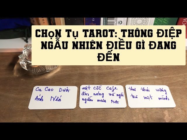 No momento, você está visualizando Chọn tụ Tarot: THÔNG ĐIỆP NGẪU NHIÊN ĐIỀU GÌ ĐANG ĐẾN VỚI BẠN