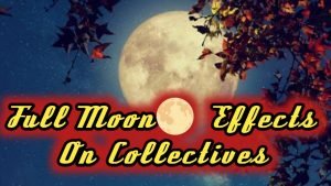 Leia mais sobre o artigo Full Moon🌕Effects On Collectives ❤💚Current Feelings Next Action🎬 All Signs Collective Timeless Tarot