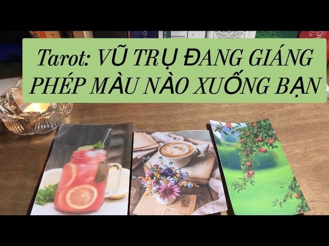 No momento, você está visualizando Tarot: VŨ TRỤ ĐANG GIÁNG PHÉP MÀU NÀO XUỐNG BẠN?