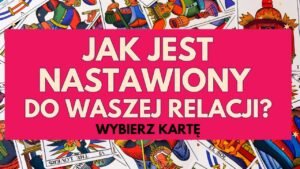 Leia mais sobre o artigo 😎 JAK ON JEST NASTAWIONY DO WASZEJ RELACJI? 😯 WYBIERZ KARTĘ➕ TAROT NA ŻYWO⭐ PYTANIA SĄ PŁATNE