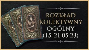 Leia mais sobre o artigo 🕯️ Rozkład Ogólny – Kolektywny, Tarot (15-21.05.23)