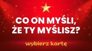 Leia mais sobre o artigo CO ON MYŚLI, ŻE TY MYŚLISZ?  😮😎😍 WYBIERZ KARTĘ➕ TAROT NA ŻYWO⭐ PYTANIA SĄ PŁATNE