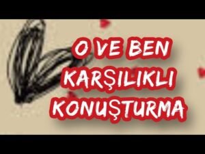 Leia mais sobre o artigo O VE BEN KARŞILIKLI KONUŞTURMA,  #tarot #tarotfalı #erildişil #yasakaşk #aklımdakikisi
