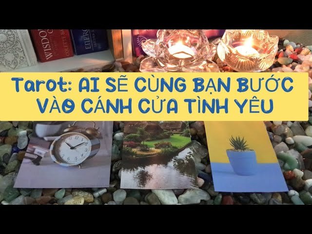 No momento, você está visualizando Tarot: AI SẼ CÙNG BẠN BƯỚC VÀO CÁNH CỬA TÌNH YÊU?