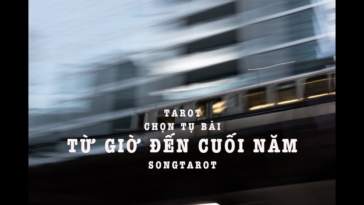 No momento, você está visualizando tarot: chọn tụ bài: từ giờ đến cuối năm