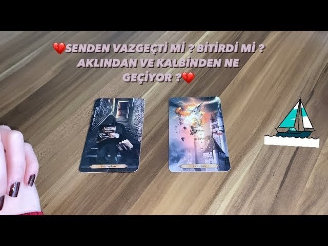 No momento, você está visualizando 💔 SENDEN VAZGEÇTİ Mİ ? BİTİRDİ Mİ ? AKLINDAN VE KALBİNDEN NE GEÇİYOR 💔