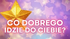 Leia mais sobre o artigo CO DOBREGO IDZIE DO CIEBIE? 🎁🎁🎁 WYBIERZ KARTĘ ➕ TAROT NA ŻYWO⭐ PYTANIA SĄ PŁATNE