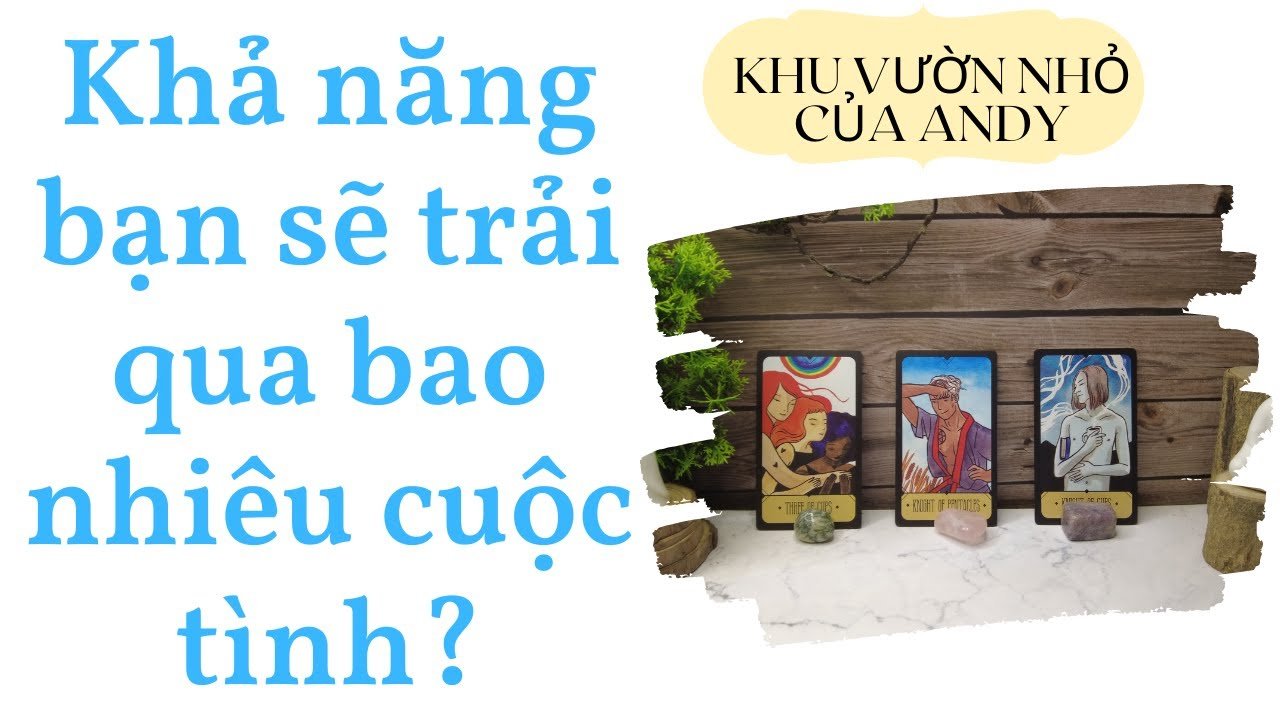 No momento, você está visualizando Khả năng bạn sẽ trải qua bao nhiêu cuộc tình? | Chọn 1 tụ bài | Xem tarot