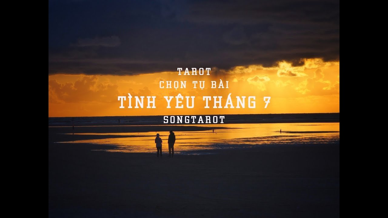 No momento, você está visualizando tarot: chọn tụ bài: tình yêu tháng 7
