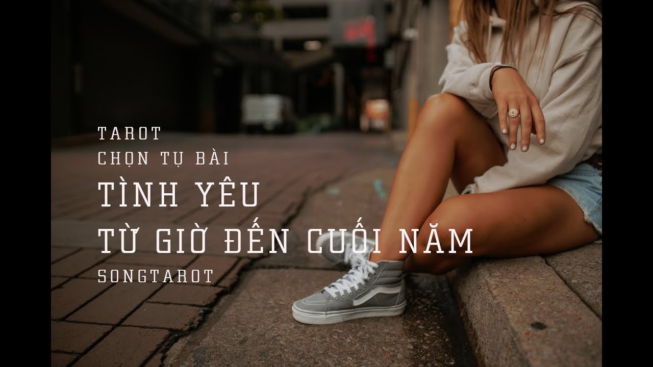 No momento, você está visualizando tarot: chọn tụ bài: tình yêu từ giờ đến cuối năm