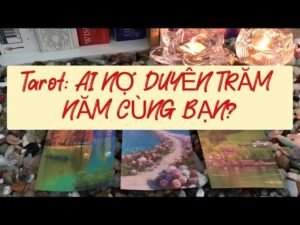 Leia mais sobre o artigo Tarot Love: AI NỢ DUYÊN TRĂM NĂM CÙNG BẠN?