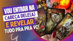 Leia mais sobre o artigo Vou ENTRAR na CABEÇA dele(a) e REVELAR TUDO pra VC😱👊🏼♥️