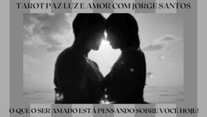 Leia mais sobre o artigo 🔮🥰💛O QUE O SER AMADO ESTÁ PENSANDO SOBRE VOCÊ HOJE?🔮🥰💛 TAROT PAZ LUZ E AMOR COM JORGE SANTOS