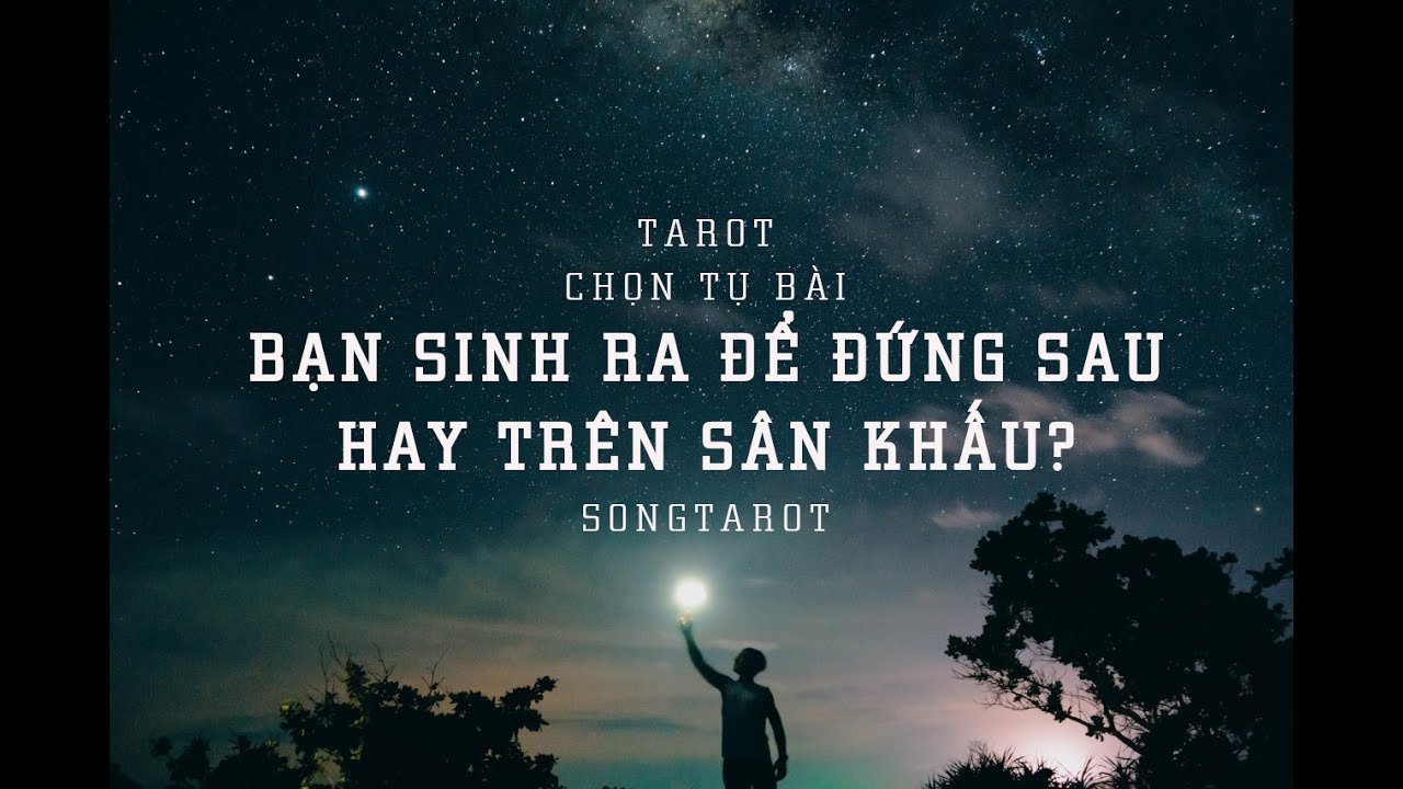 No momento, você está visualizando tarot: chọn tụ bài: bạn sinh ra để đứng sau hay trên sân khấu?