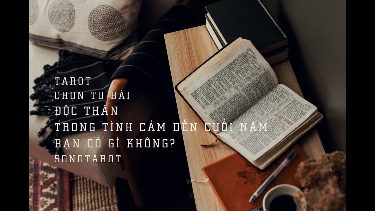 No momento, você está visualizando tarot: chọn tụ bài: độc thân, trong tình cảm đến cuối năm bạn có gì không?