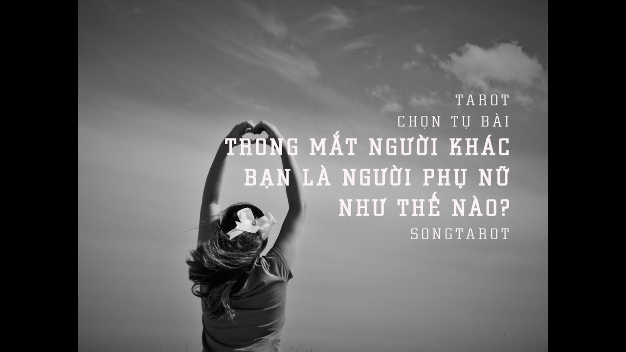 No momento, você está visualizando tarot: chọn tụ bài: trong mắt người khác bạn là người phụ nữ như thế nào ?
