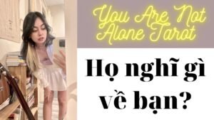 Leia mais sobre o artigo 🎀✨🍧Tarot: Họ nghĩ gì về bạn? You are not alone tarot