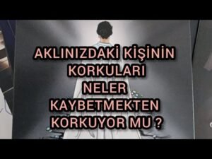 Leia mais sobre o artigo AKLINIZDAKİ KİŞİNİN KORKULARI SİZİ KAYBETMEKTEN KORKUYOR MU ? #tarot #aklımdakikisi #erildişil