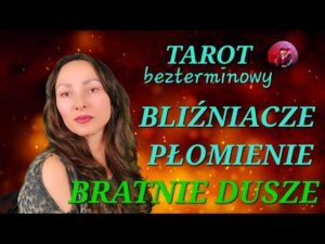 Leia mais sobre o artigo Bliźniacze Płomienie/Bratnie Dusze – TAROT bezterminowy