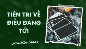 Leia mais sobre o artigo CHỌN 1 TỤ BÀI: TIÊN TRI VỀ ĐIỀU ĐANG TỚI
