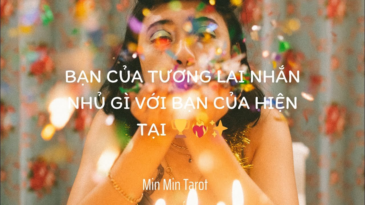 No momento, você está visualizando CHỌN 1 TỤ BÀI: BẠN CỦA TƯƠNG LAI NHẮN NHỦ GÌ VỚI BẠN CỦA HIỆN TẠI 🏆❤️‍🔥✨