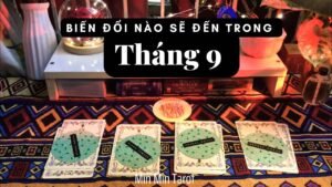 Leia mais sobre o artigo CHỌN 1 TỤ BÀI: BIẾN ĐỔI NÀO SẼ ĐẾN TRONG THÁNG 9 ?