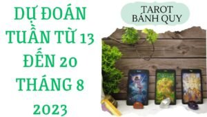 Leia mais sobre o artigo Dự đoán tuần từ 13 đến 20 tháng 8 {Tình yêu/Công việc/Thời vận} | Chọn 1 tụ bài | Xem Tarot