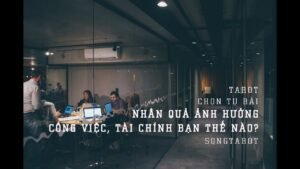 Leia mais sobre o artigo tarot: chọn tụ bài: nhân quả ảnh hưởng công việc, tài chính bạn thế nào?