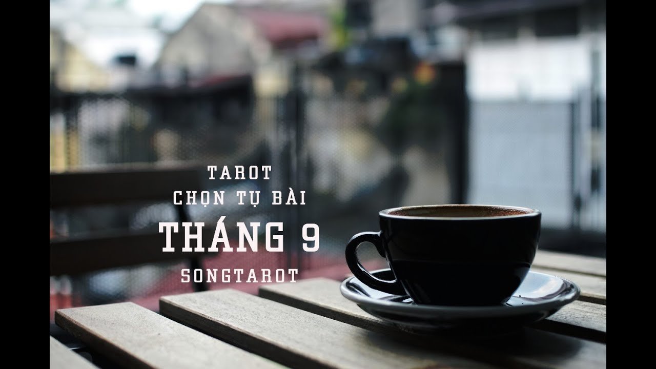 No momento, você está visualizando tarot: chọn tụ bài: tháng 9