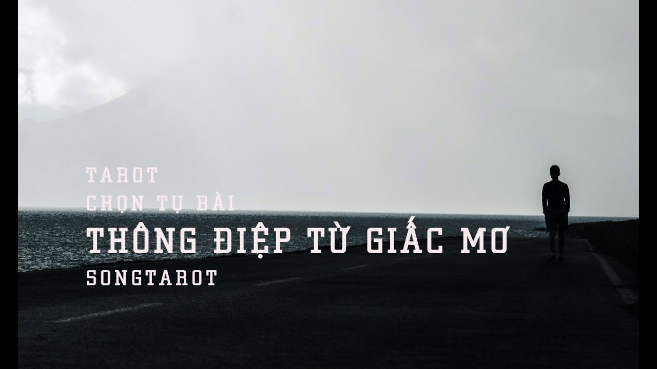 No momento, você está visualizando tarot: chọn tụ bài: thông điệp từ giấc mơ