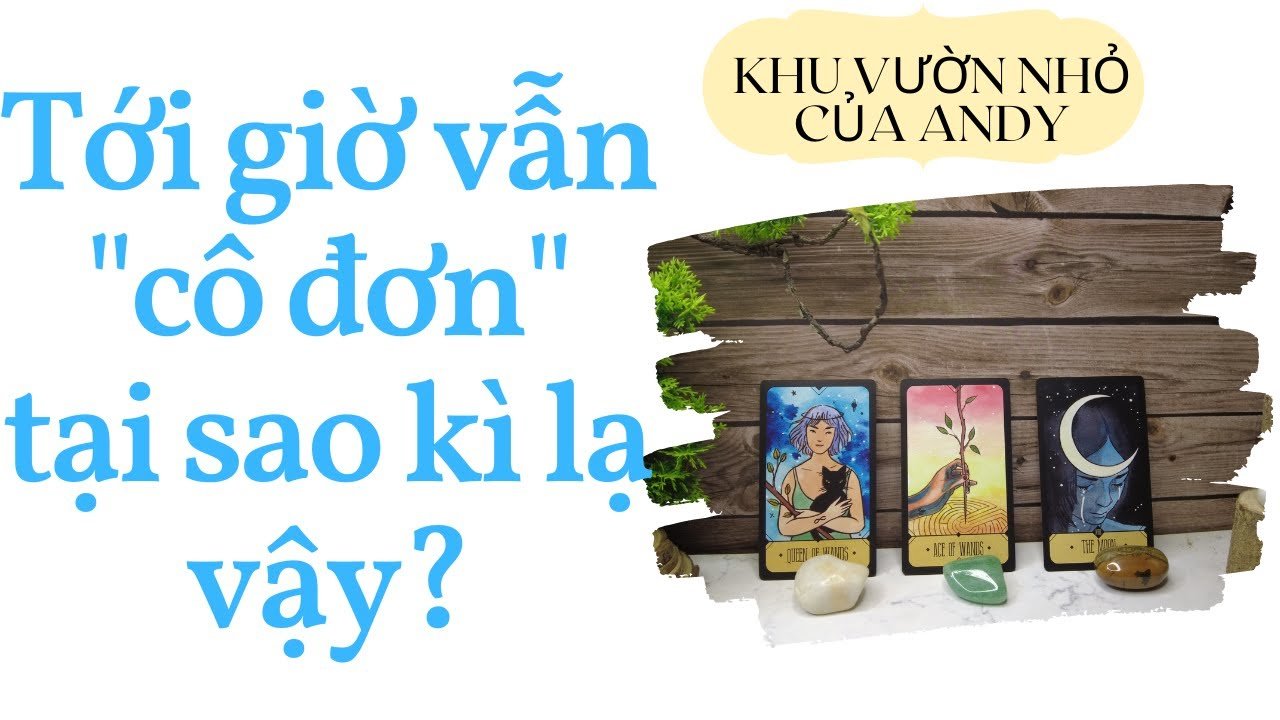 No momento, você está visualizando Tới giờ vẫn cô đơn tại sao kì lạ vậy? {Hiểu về tình yêu} | Chọn 1 tụ bài | Xem tarot