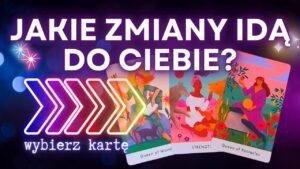 Leia mais sobre o artigo 😁 JAKIE ZMIANY IDĄ DO CIEBIE? 🤔 WYBIERZ KARTĘ 😍 TAROT  ➕ TAROT NA ŻYWO⭐ PYTANIA SĄ PŁATNE
