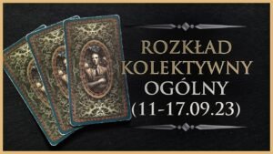 Leia mais sobre o artigo 🕯️ Rozkład Ogólny – Kolektywny, Tarot (11-17.09.23)