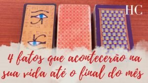 Leia mais sobre o artigo 4 FATOS QUE ACONTECERÃO NA SUA VIDA ATÉ O FINAL DO MÊS – HC Tarot