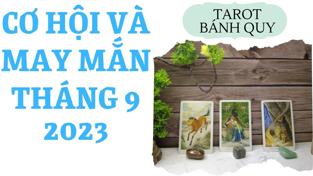 No momento, você está visualizando Cơ hội và may mắn tháng 9 {tổng quan} | Chọn 1 tụ bài | Xem Tarot