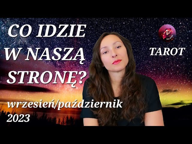 No momento, você está visualizando Co idzie w nasza stronę? Wrzesień/październik 2023, wszystkie znaki