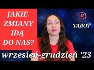 Leia mais sobre o artigo Jakie zmiany do nas idą? Wrzesień – grudzień 2023, wszystkie znaki