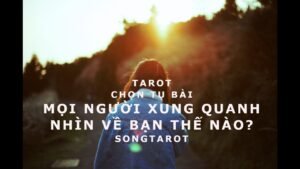 Leia mais sobre o artigo tarot: chọn lá bài: mọi người xung quanh nhìn về bạn thế nào?